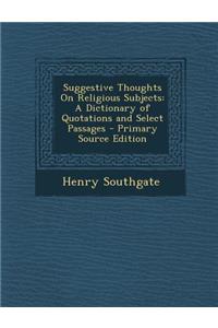 Suggestive Thoughts on Religious Subjects