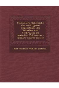 Statistische Uebersicht Der Wichtigsten Gegenstande Des Verkehrs Und Verbrauchs Im Deutschen Zollvereine