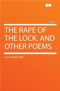 The Rape of the Lock, and Other Poems