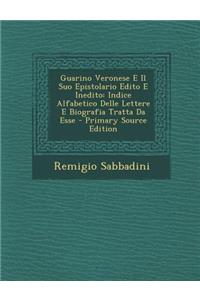 Guarino Veronese E Il Suo Epistolario Edito E Inedito