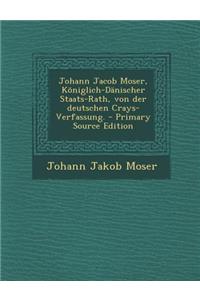 Johann Jacob Moser, Koniglich-Danischer Staats-Rath, Von Der Deutschen Crays-Verfassung.