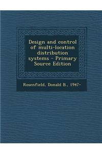 Design and Control of Multi-Location Distribution Systems