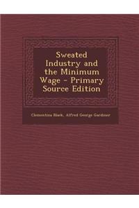 Sweated Industry and the Minimum Wage - Primary Source Edition