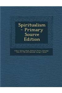 Spiritualism - Primary Source Edition