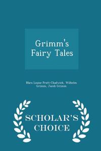 Grimm's Fairy Tales - Scholar's Choice Edition