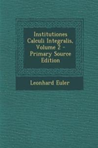Institutiones Calculi Integralis, Volume 2 - Primary Source Edition