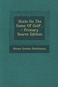 Hints on the Game of Golf...