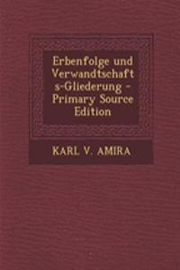 Erbenfolge Und Verwandtschafts-Gliederung - Primary Source Edition