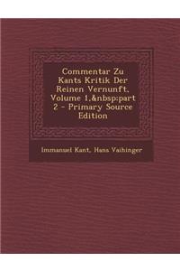 Commentar Zu Kants Kritik Der Reinen Vernunft, Volume 1, Part 2 - Primary Source Edition