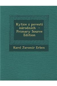 Kytice Z Povesti Narodnich - Primary Source Edition