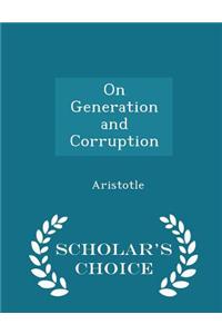 On Generation and Corruption - Scholar's Choice Edition