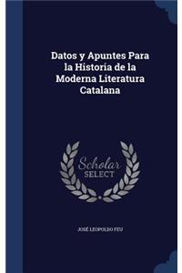 Datos y Apuntes Para la Historia de la Moderna Literatura Catalana