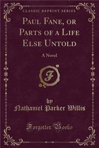 Paul Fane, or Parts of a Life Else Untold