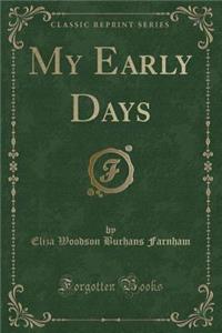 My Early Days (Classic Reprint)