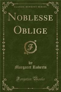 Noblesse Oblige (Classic Reprint)