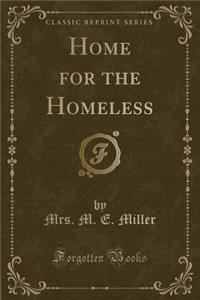 Home for the Homeless (Classic Reprint)