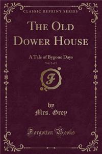 The Old Dower House, Vol. 2 of 3
