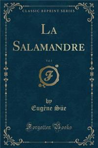 La Salamandre, Vol. 1 (Classic Reprint)