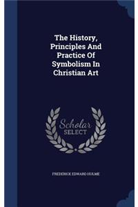 The History, Principles And Practice Of Symbolism In Christian Art