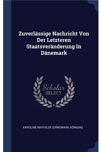 Zuverlässige Nachricht Von Der Letzteren Staatsveränderung In Dänemark