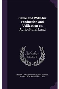 Game and Wild-Fur Production and Utilization on Agricultural Land