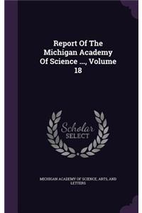 Report of the Michigan Academy of Science ..., Volume 18
