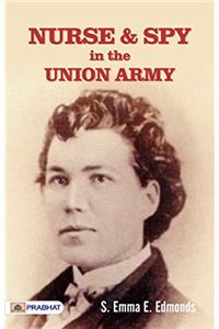 NURSE AND SPY IN THE UNION ARMY