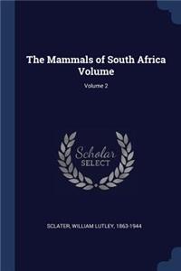 The Mammals of South Africa Volume; Volume 2