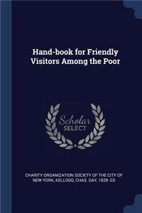 Hand-book for Friendly Visitors Among the Poor