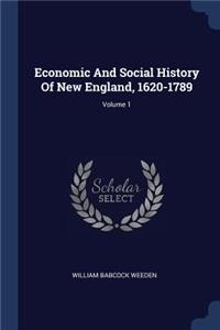 Economic And Social History Of New England, 1620-1789; Volume 1
