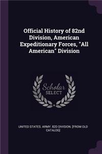 Official History of 82nd Division, American Expeditionary Forces, All American Division