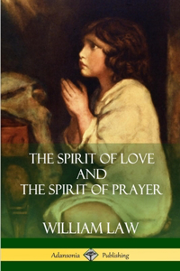 Spirit of Love and The Spirit of Prayer