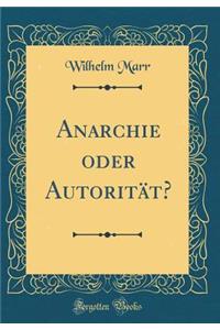 Anarchie oder Autorität? (Classic Reprint)