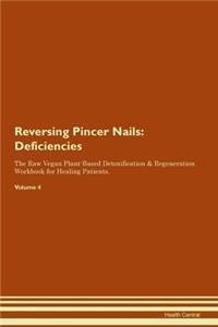Reversing Pincer Nails: Deficiencies The Raw Vegan Plant-Based Detoxification & Regeneration Workbook for Healing Patients.Volume 4