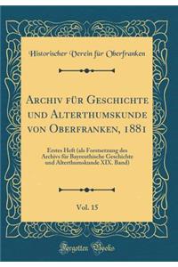 Archiv Für Geschichte Und Alterthumskunde Von Oberfranken, 1881, Vol. 15