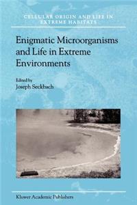 Enigmatic Microorganisms and Life in Extreme Environments