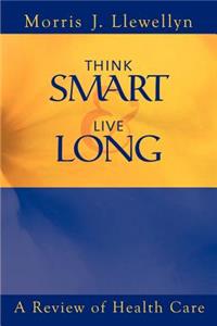 Think Smart and Live Long