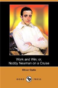 Work and Win; Or, Noddy Newman on a Cruise (Dodo Press)