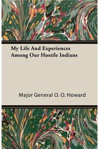 My Life and Experiences Among Our Hostile Indians