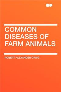Common Diseases of Farm Animals