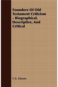 Founders Of Old Testament Criticism - Biographical, Descriptive, And Critical