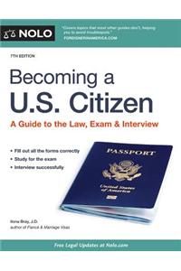 Becoming A U.S. Citizen: A Guide to the Law, Exam & Interview