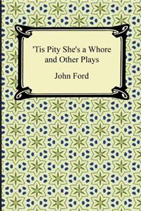 Tis Pity She's a Whore and Other Plays
