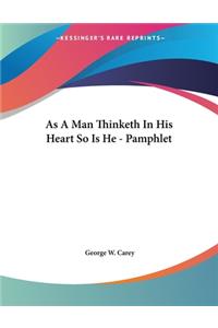 As A Man Thinketh In His Heart So Is He - Pamphlet