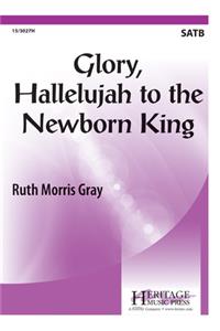 Glory, Hallelujah to the Newborn King