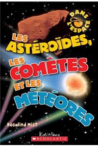 Dans l'Espace: Les Astéroïdes, Les Comètes Et Les Météores
