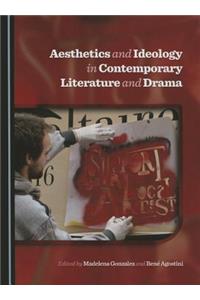 Aesthetics and Ideology in Contemporary Literature and Drama