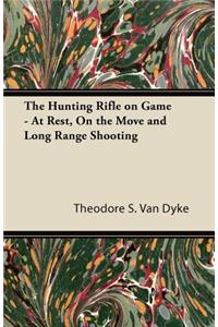 Hunting Rifle on Game - At Rest, On the Move and Long Range Shooting