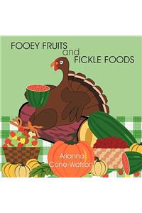 Fooey Fruits and Fickle Foods