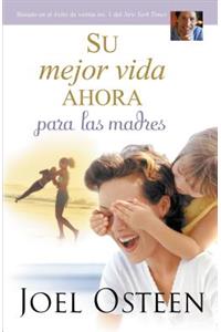 Su Mejor Vida Ahora Para Las Madres